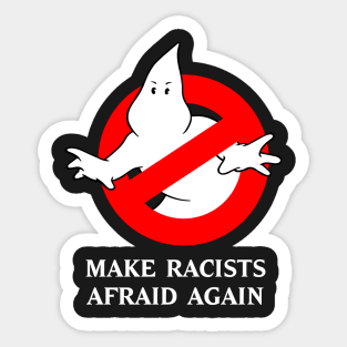 Make Racists Afraid Again Sticker